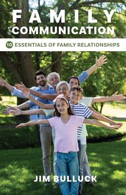 Family Communication: 10 Essentials of Family Relationships by Bulluck, Jim