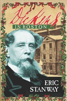 Dickens In Boston by Stanway, Eric