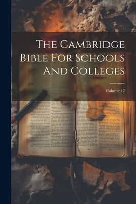 The Cambridge Bible For Schools And Colleges; Volume 42 by Anonymous