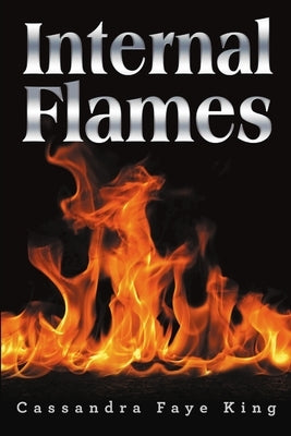 Internal Flames by King, Cassandra Faye