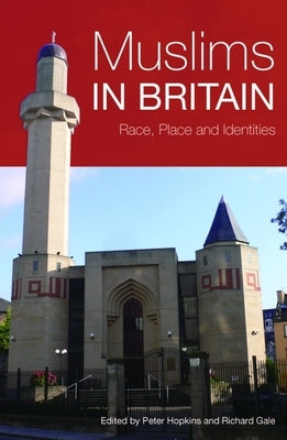 Muslims in Britain: Race, Place and Identities by Hopkins, Peter