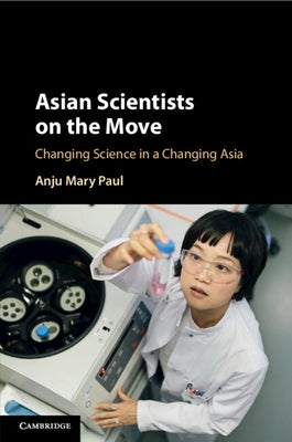 Asian Scientists on the Move by Paul, Anju Mary