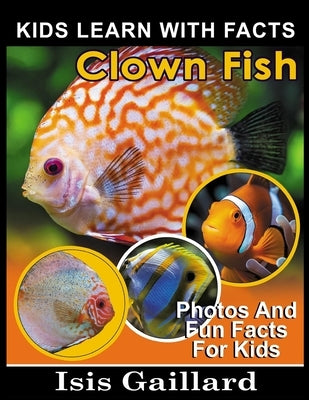 Clownfish: Photos and Fun Facts for Kids by Gaillard, Isis