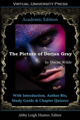 The Picture of Dorian Gray (Academic Edition): With Introduction, Author Bio, Study Guide & Chapter Quizzes by Wilde, Oscar