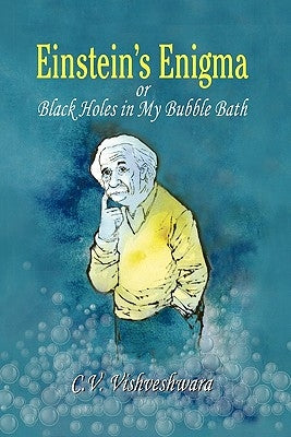 Einstein's Enigma or Black Holes in My Bubble Bath by Vishveshwara, C. V.
