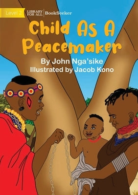 Child As A Peacemaker by Nga'sike, John