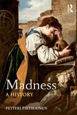 Madness: A History by Pietikäinen, Petteri