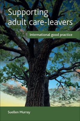 Supporting Adult Care-Leavers: International Good Practice by Murray, Suellen