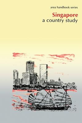 Singapore: A Country Study by Army, Department Of the