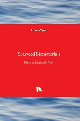 Seaweed Biomaterials by Maiti, Sabyasachi