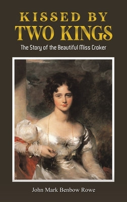 Kissed by Two Kings by Rowe, John Mark Benbow