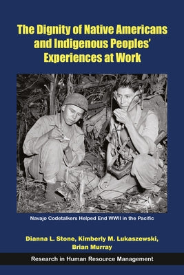 The Dignity of Native Americans and Indigenous Peoples' Experiences at Work by Stone, Dianna L.