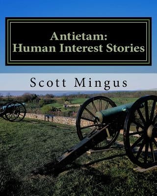 Antietam: Human Interest Stories by Mingus, Scott L.