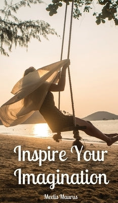 Inspire Your Imagination by Maurus, Meelis