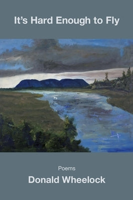 It's Hard Enough to Fly by Wheelock, Donald