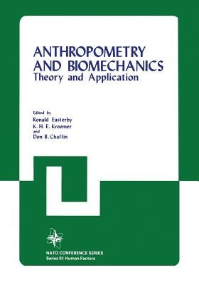 Anthropometry and Biomechanics: Theory and Application by Easterby, Ronald