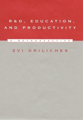R&d, Education, and Productivity: A Retrospective by Griliches, Zvi