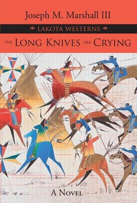 The Long Knives Are Crying by Marshall, Joseph M.