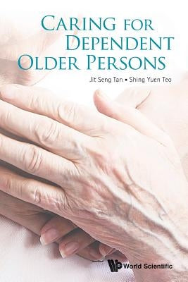 Caring for Dependent Older Persons by Tan Jit Seng