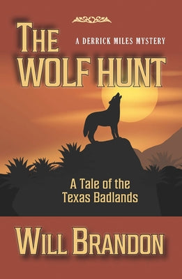 The Wolf Hunt: A Tale of the Texas Badlands by Brandon, Will