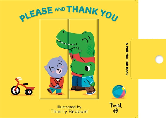 Please and Thank You: A Pull-The-Tab Book by Bedouet, Thierry