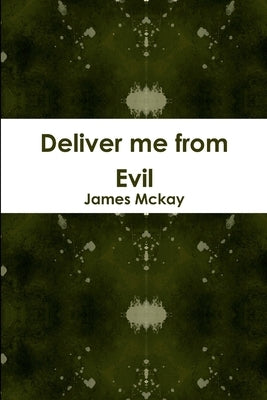 Deliver me from Evil by McKay, James