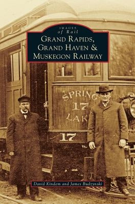 Grand Rapids, Grand Haven, and Muskegon Railway by Kindem, David