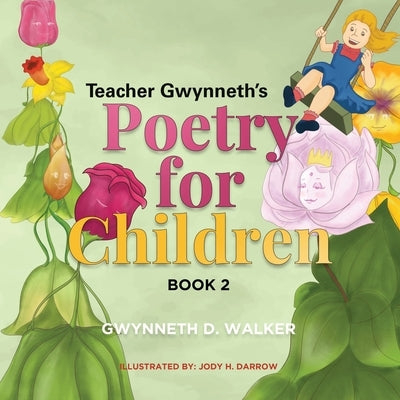 Teacher Gwynneth's Poetry for Children: Book 2 by Walker, Gwynneth D.