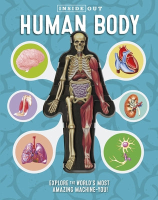 Inside Out Human Body: Explore the World's Most Amazing Machine-You! by Columbo, Luann