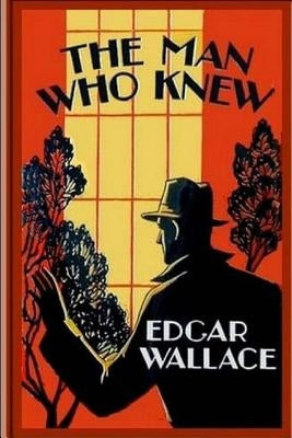 The Man Who Knew by Wallace, Edgar