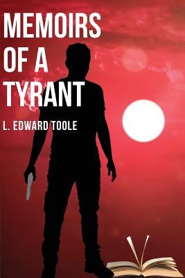 Memoirs of a Tyrant by Toole, L. Edward