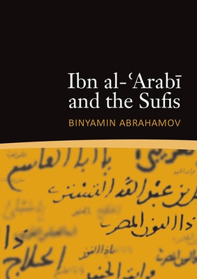 Ibn al-'Arabi and the Sufis by Abrahamov, Binyamin