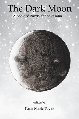 The Dark Moon: A Book of Poetry for Savasana by Benedicktus, Megan C.