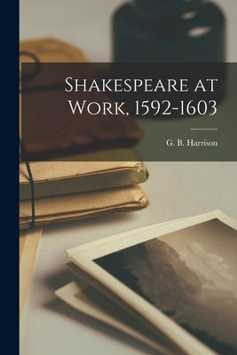 Shakespeare at Work, 1592-1603 by Harrison, G. B. (George Bagshawe) 18
