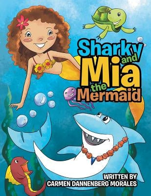 Sharky and Mia the Mermaid by Morales, Carmen Dannenberg
