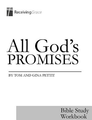 All God's Promises: Bible Study Wokbook by Pettit, Gina