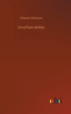 Greyfriars Bobby by Atkinson, Eleanor