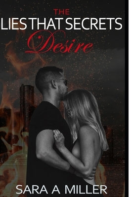 The Lies That Secrets Desire by Hannah, Valerie
