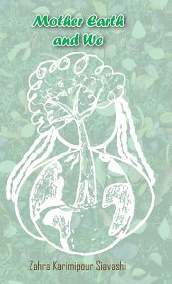 Mother Earth and We by Siavashi, Zahra Karimipour