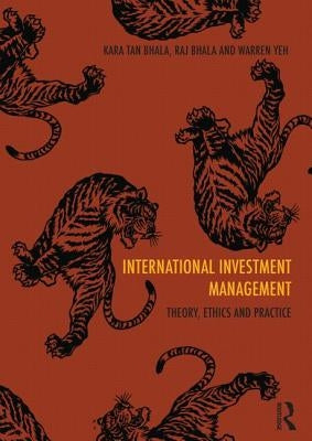 International Investment Management: Theory, ethics and practice by Tan Bhala, Kara