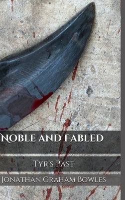 Noble And Fabled by Bowles, Jonathan Graham