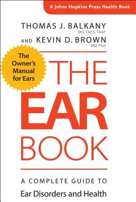 The Ear Book: A Complete Guide to Ear Disorders and Health by Balkany, Thomas J.