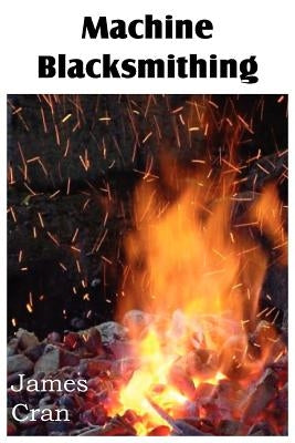 Machine Blacksmithing by Cran, James
