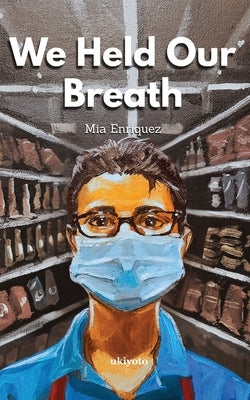 We Held Our Breath by Mia Enriquez