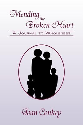 Mending the Broken Heart: A Journal to Wholeness by Conkey, Joan