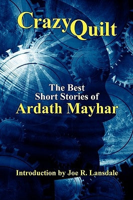 Crazy Quilt: The Best Short Stories of Ardath Mayhar by Mayhar, Ardath