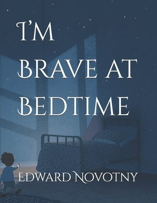 I'm Brave at Bedtime by Novotny, Samantha