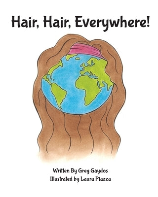 Hair, Hair, Everywhere! by Gaydos, Gregory C.