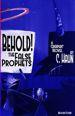 Behold! The False Prophets: Book Four by Haun, Cary