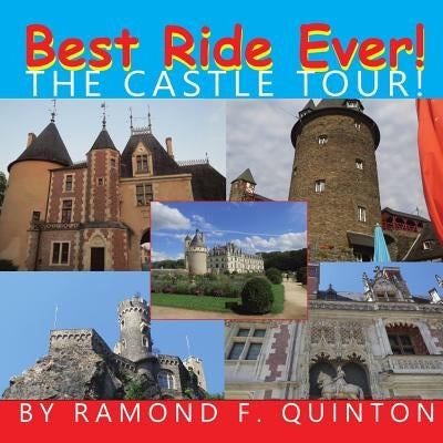 Best Ride Ever! The Castle Tour by Quinton, Raymond F.